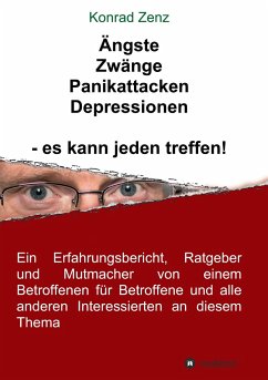 Ängste, Zwänge, Panikattacken, Depressionen - es kann jeden treffen! - Zenz, Konrad