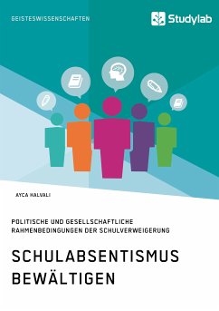 Schulabsentismus bewältigen. Politische und gesellschaftliche Rahmenbedingungen der Schulverweigerung (eBook, PDF) - Halvali, Ayca