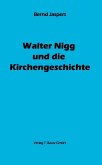 Walter Nigg und die Kirchengeschichte (eBook, PDF)