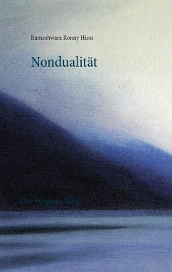 Nondualität - Hiess, Rameshwara Ronny