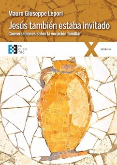 Jesús también estaba invitado : conversaciones sobre la vocación familiar - Lepori, Mauro Giuseppe