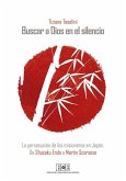 Buscar a Dios en el silencio : la persecución de los misioneros en Japón : de Shusaku Endo a Martin Scorsese