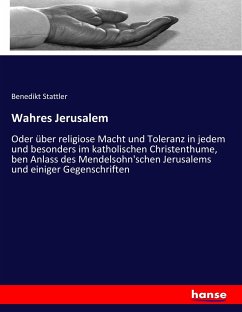 Wahres Jerusalem - Stattler, Benedikt