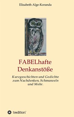 FABELhafte Denkanstöße - Alge-Koranda, Elisabeth