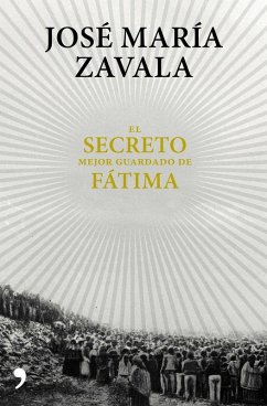 El secreto mejor guardado de Fátima - Zavala, José María