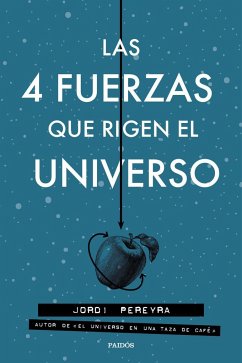 Las 4 fuerzas que rigen el universo - Pereyra Marí, Jordi; Pereyra, Jordi