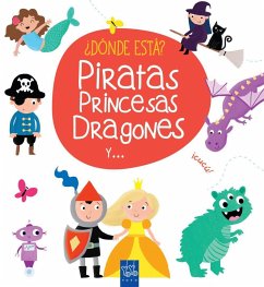 ¿Dónde está? Piratas, princesas, dragones y-- - Yoyo . . . [et al.