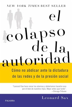 El colapso de la autoridad : cómo no abdicar ante la dictadura de las redes y de la presión social - Sax, Leonard