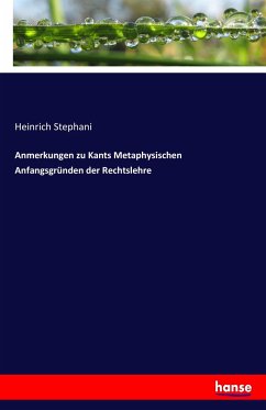 Anmerkungen zu Kants Metaphysischen Anfangsgründen der Rechtslehre