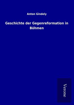 Geschichte der Gegenreformation in Böhmen - Gindely, Anton