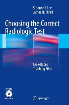 Choosing the Correct Radiologic Test - Lee, Susanna;Thrall, James H.