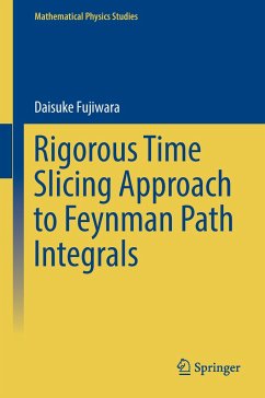 Rigorous Time Slicing Approach to Feynman Path Integrals - Fujiwara, Daisuke