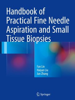 Handbook of Practical Fine Needle Aspiration and Small Tissue Biopsies - Lin, Fan;Liu, Haiyan;Zhang, Jun