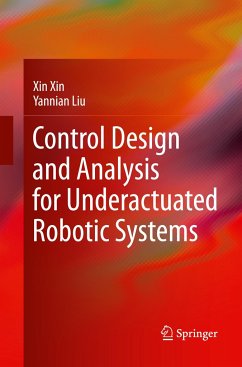 Control Design and Analysis for Underactuated Robotic Systems - Xin, Xin;Liu, Yannian