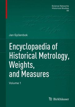 Encyclopaedia of Historical Metrology, Weights, and Measures: Volume 1: 56 (Science Networks. Historical Studies, 56)