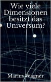 Wie viele Dimensionen besitzt das Universum? (eBook, ePUB)