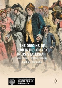 The Origins of Public Diplomacy in US Statecraft - Schindler, Caitlin E.