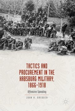 Tactics and Procurement in the Habsburg Military, 1866-1918 - Dredger, John A.