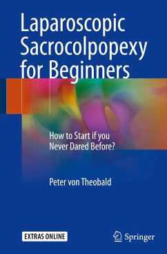 Laparoscopic Sacrocolpopexy for Beginners - Theobald, Peter von