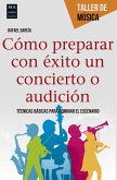 Cómo preparar con éxito un concierto o audición (eBook, ePUB)