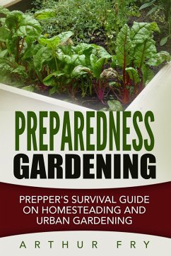 Preparedness Gardening: Prepper's Survival Guide On Homesteading and Urban Gardening (eBook, ePUB) - Fry, Arthur