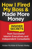 How I Fired My Boss and Made More Money (eBook, ePUB)