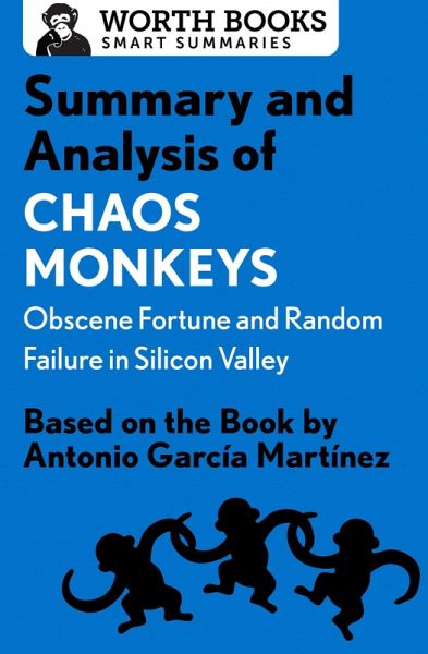 Summary and Analysis of Chaos Monkeys: Obscene Fortune and Random Failure in Silicon Valley (eBook, ePUB) Summary and Analysis of Chaos Monkeys: Obscene Fortune and Random Failure in Silicon Valley (eBook, ePUB)