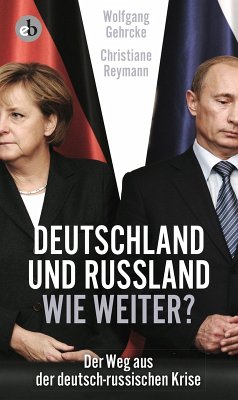 Deutschland und Russland - wie weiter? (eBook, ePUB) - Reymann, Christiane; Gehrcke, Wolgang