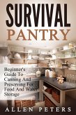 Survival Pantry: Beginner's Guide To Canning And Preserving For Food And Water Storage (eBook, ePUB)
