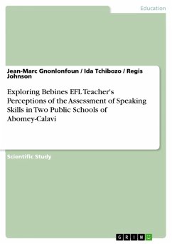 Exploring Bebines EFL Teacher's Perceptions of the Assessment of Speaking Skills in Two Public Schools of Abomey-Calavi (eBook, PDF) - Gnonlonfoun, Jean-Marc; Tchibozo, Ida; Johnson, Regis