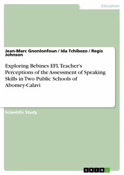 Exploring Bebines EFL Teacher's Perceptions of the Assessment of Speaking Skills in Two Public Schools of Abomey-Calavi (eBook, PDF)