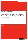 Implications of the 2016 United States of America Presidential Election on the United Nations System (eBook, PDF)