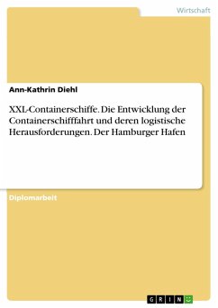 XXL-Containerschiffe. Die Entwicklung der Containerschifffahrt und deren logistische Herausforderungen. Der Hamburger Hafen (eBook, PDF)