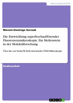 Die Entwicklung superhochauflösender Fluoreszenzmikroskopie. Ein Meilenstein in der Molekülforschung (eBook, PDF) - Gorczak, Marwin-Domingo