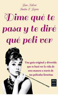 Dime qué te pasa y te diré qué peli ver (eBook, ePUB) - Malvesí, Lara; Lopera, Sandra S.