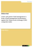 Active and passive fund management. A look at fund management performance against the Ghana stock exchange (GSE) composite index (eBook, PDF)