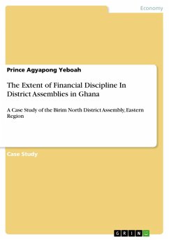 The Extent of Financial Discipline In District Assemblies in Ghana (eBook, PDF) - Agyapong Yeboah, Prince