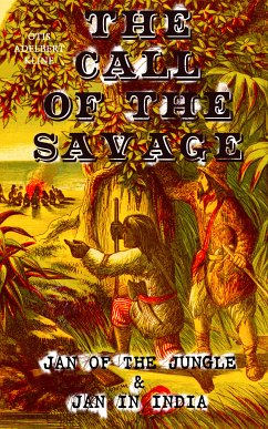 THE CALL OF THE SAVAGE – Jan of the Jungle & Jan in India (eBook, ePUB) - Kline, Otis Adelbert