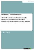 The Role Of School Administration In Promoting Effective Guidance And Counseling Services In Secondary Schools (eBook, PDF)