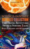 SCIENCE-FANTASY Ultimate Collection: Time Travel Adventures, Sword & Sorcery Tales, Space Fantasies and much more (eBook, ePUB)