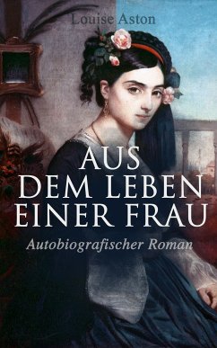 Aus dem Leben einer Frau (Autobiografischer Roman) (eBook, ePUB) - Aston, Louise