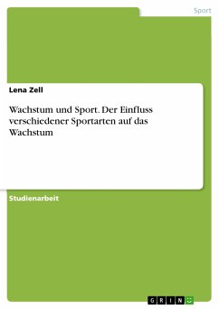 Wachstum und Sport. Der Einfluss verschiedener Sportarten auf das Wachstum (eBook, PDF) - Zell, Lena