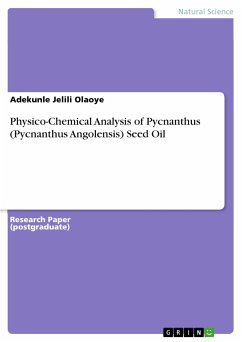 Physico-Chemical Analysis of Pycnanthus (Pycnanthus Angolensis) Seed Oil (eBook, PDF) - Olaoye, Adekunle Jelili