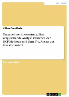 Unternehmensbewertung. Eine vergleichende Analyse zwischen der DCF-Methode und dem EVA-Ansatz aus Investorensicht (eBook, PDF) - Gundlach, Kilian