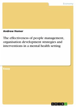 The effectiveness of people management, organisation development strategies and interventions in a mental health setting (eBook, PDF) - Homer, Andrew