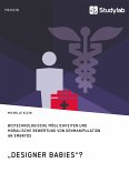 &quote;Designer Babies&quote;? Biotechnologische Möglichkeiten und moralische Bewertung von Genmanipulation an Embryos (eBook, PDF)