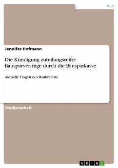 Die Kündigung zuteilungsreifer Bausparverträge durch die Bausparkasse (eBook, PDF) - Hofmann, Jennifer