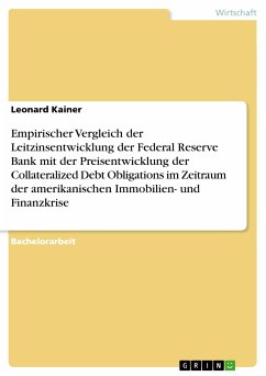 Empirischer Vergleich der Leitzinsentwicklung der Federal Reserve Bank mit der Preisentwicklung der Collateralized Debt Obligations im Zeitraum der amerikanischen Immobilien- und Finanzkrise (eBook, PDF) - Kainer, Leonard