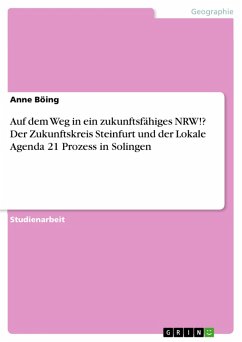 Auf dem Weg in ein zukunftsfähiges NRW!? Der Zukunftskreis Steinfurt und der Lokale Agenda 21 Prozess in Solingen (eBook, PDF)