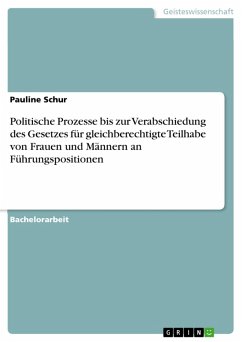 Politische Prozesse bis zur Verabschiedung des Gesetzes für gleichberechtigte Teilhabe von Frauen und Männern an Führungspositionen (eBook, PDF) - Schur, Pauline